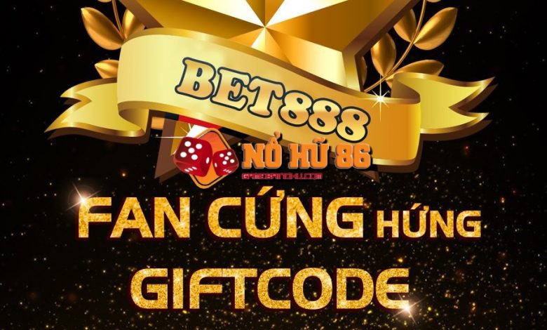  Bet888 – Fan cứng hứng Giftcode 
