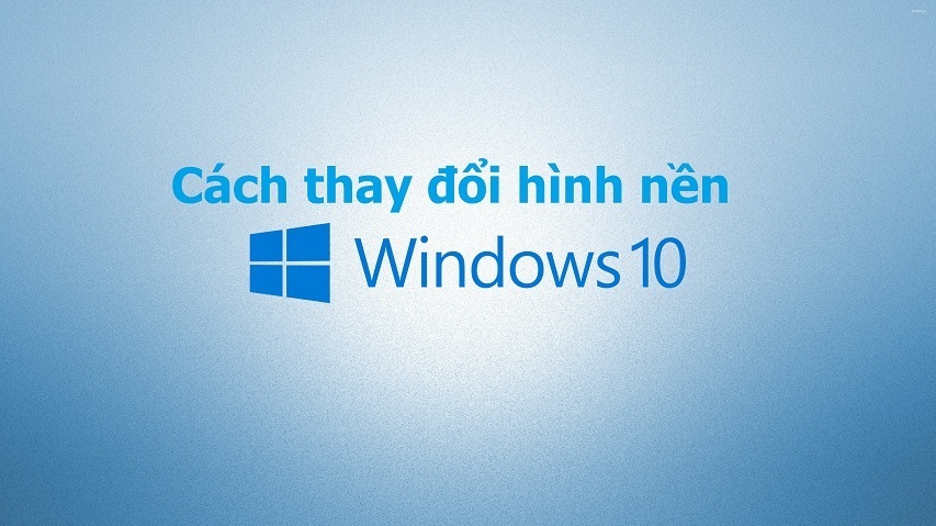 Cách đổi hình nền máy tính trên Windows 10