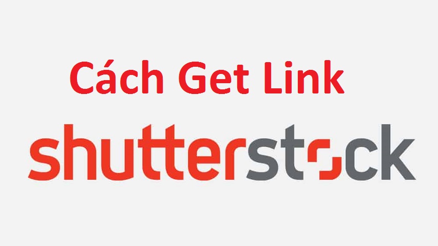Cách Get link Shutterstock miễn phí 100% thành công