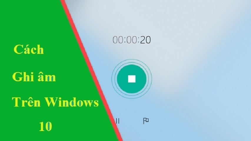 Cách ghi âm trên Windows 10 không cần phần mềm
