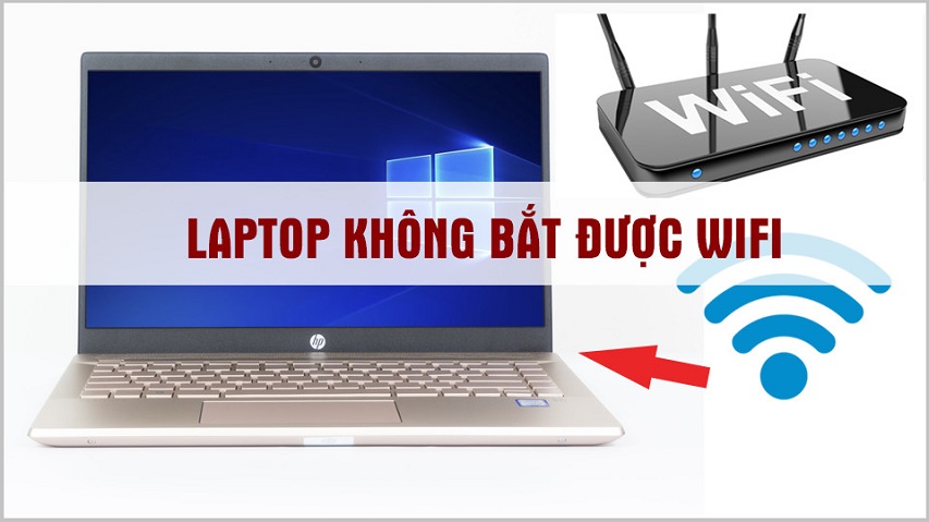 Cách khắc phục lỗi laptop không bắt được wifi