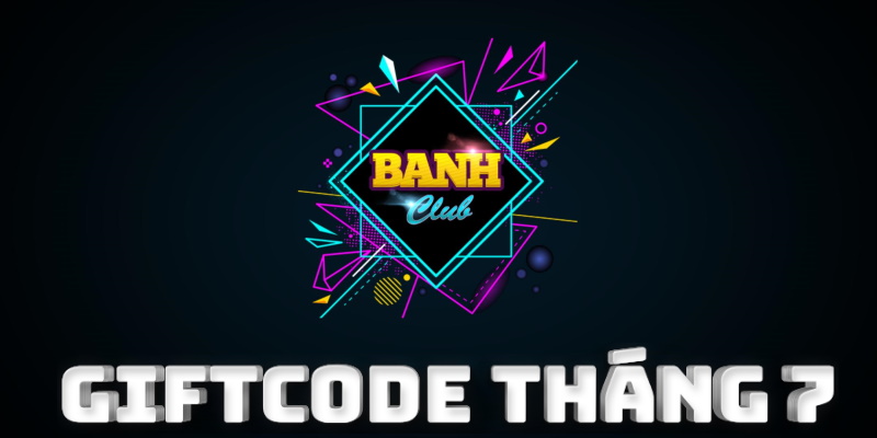  Để nhận Giftcode từ Banh Club tháng 7 anh em làm theo 3 bước sau 
