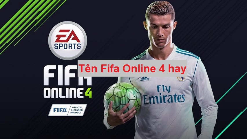 Tên Fifa Online 4 hay nhất cho game thủ