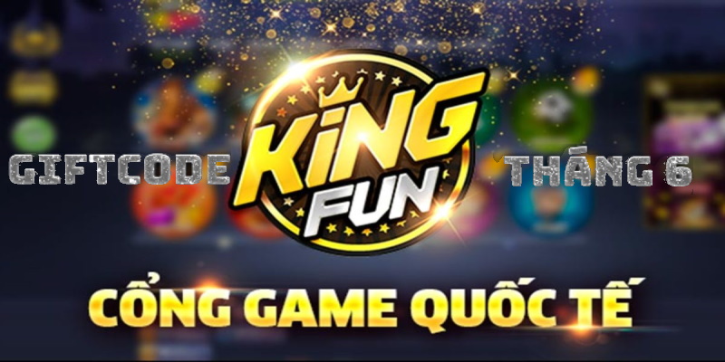  Thể lệ tham gia sự kiện nhận Giftcode King Fun 