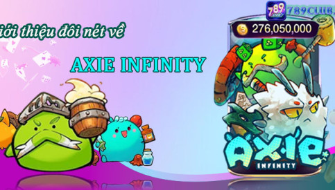 Kinh nghiệm chơi nổ hũ Axie Infinity tại 789Club thắng lớn