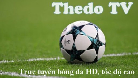 TheDo TV – Xem trực tiếp bóng đá trực tuyến Full HD siêu nét